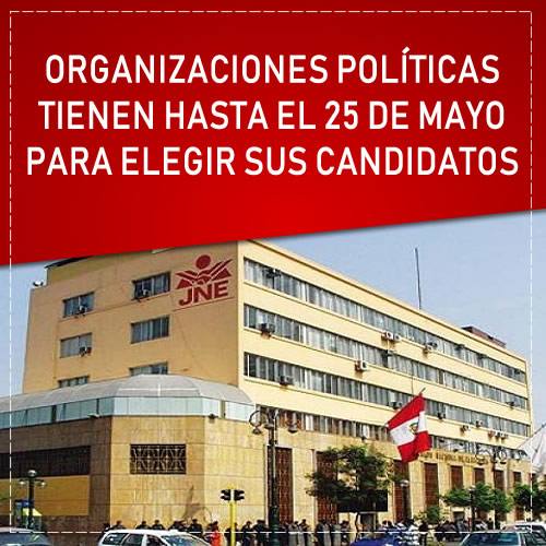 HASTA EL 25 DE MAYO PLAZO PARA ELEGIR SUS CANDIDATOS